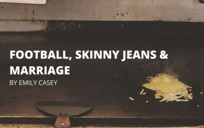 Football, Skinny Jeans and Marriage